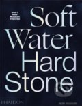 Kniha: Soft Water Hard Stone (Phaidon). Phaidon, 2021