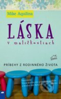 Kniha: Láska v maličkostiach (Mike Aquilina). Don Bosco, 2010