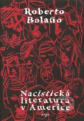 Nacistická literatura v Americe - Roberto Bola&#241;o, Argo, 2011