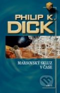Marsovský skluz v čase - Philip K. Dick, 2011