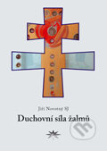 Kniha: Duchovní síla žalmů (Jiří Novotný). Refugium Velehrad-Roma, 2011