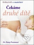 Kniha: Čekáme druhé dítě (Penny Preston). Fortuna Libri ČR, 2011