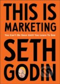 This is Marketing - Seth Godin, Penguin Books, 2018