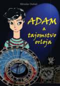 Adam a tajomstvo orloja - Miroslav Dobiaš, Parcela s.r.o., 2021