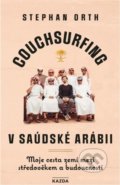 Couchsurfing v Saudské Arábii - Stephan Orth, 2021