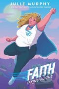 Kniha: Faith : Taking Flight (Julie Murphy). Balzer + Bray, 2021