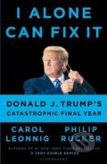 Kniha: I Alone Can Fix It (Carol D. Leonnig a Philip Rucker). Bloomsbury, 2021