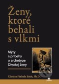 Kniha: Ženy, ktoré behali s vlkmi (Clarissa Pinkola Estés), 2021 Kniha: Ženy, ktoré behali s vlkmi (Clarissa Pinkola Estés), 2021
