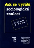 Jak se vyrábí sociologická znalost - Miroslav Disman, 2011