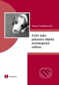 Kniha: Zvíře jako pokusný objekt: sociologická reflexe (Tereza Vandrovcová). Triton, 2011