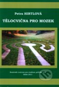Kniha: Tělocvična pro mozek (Petra Hirtlová). Nezávislé centrum pro studium politiky, 2011