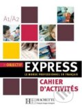 Objectif Express 1 - Cahier d&#039;activités - Anne-Lyse Dubois, Béatrice Tauzin, Hachette Livre International, 2006