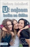 Kniha: Už nejsem holka na útěku (Barbora Robošová). Víkend, 2021