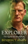 Explorer - Benedict Allen, Canongate Books, 2022