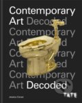Kniha: Tate: Contemporary Art Decoded (Jessica Cerasi). Ilex, 2021