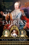 Kniha: In the Shadow of the Empress (Nancy Goldstone). Weidenfeld and Nicolson, 2021
