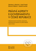 Právní aspekty e-governmentu v České republice - Stanislav A. Marchal a kolektív, Linde, 2011