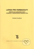 Latina pro farmaceuty - Květuše Kunešová, Karolinum, 2011