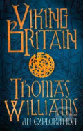 Viking Britain: A History - Thomas Williams, HarperCollins, 2018