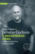 V pavučinách času - Jaroslav Čechura, Lukáš Kašpar, Vyšehrad, 2021