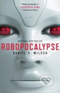Robopocalypse - Daniel H. Wilson, Vintage, 2012