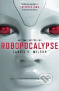 Kniha: Robopocalypse (Daniel H. Wilson). Vintage, 2012