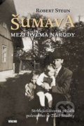 Kniha: Šumava Mezi dvěma národy (Robert Steun). Víkend, 2021