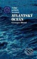 Velký příběh oceánů - Atlantský oceán - Georges Blond, Paseka, 2002