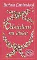 Kniha: Odsúdení na lásku (Barbara Cartland), 2002 Kniha: Odsúdení na lásku (Barbara Cartland), 2002