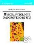 Kniha: Obecná patologie nádorového růstu (Aleš Rejthar a Bořivoj Vojtěšek). Grada, 2002