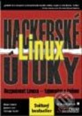 Linux - Hackerské útoky - Brian Hatch, James Lee, George Kurtz, SoftPress, 2002