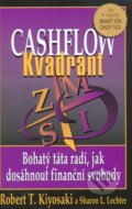 Cashflow Kvadrant - Bohatý táta radí, jak dosáhnout finanční svobody - Robert T. Kiyosaki, Sharon L. Lechter, Pragma, 2002
