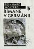 Římané v Germánii - Reinhard Wolters, Vyšehrad, 2002