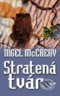 Kniha: Stratená tvár (Nigel McCrery). Ikar, 2002