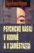 Psychické násilí v rodině a v zaměstnání - Marie-France Hirigoyen, Academia, 2002