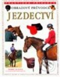 Jezdectví - obrazový průvodce - Debby Slyová, Svojtka&Co., 2002