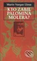 Kto zabil Palomina Molera? - Mario Vargas Llosa, Slovart, 2002