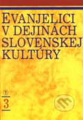 Evanjelici v dejinách slovenskej kultúry 3 - Kolektív autorov, 2002