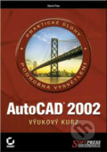AutoCAD 2002 výukový kurz - David Frey, SoftPress, 2002