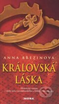 Kniha: Královská láska (Anna Březinová). Moba, 2008
