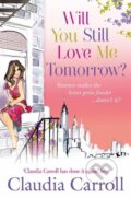 Kniha: Will You Still Love Me Tomorrow? (Claudia Carroll). HarperCollins, 2011