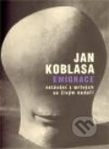 Kniha: Emigrace (Jan Koblasa). Galerie Ztichlá klika, 2011