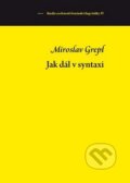 Kniha: Miroslav Grepl - Jak dál v syntaxi (Jan Dvořák a Petr Malčík). Host, 2011