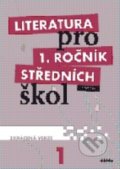 Literatura pro 1. ročník středních škol - Renata Bláhová, Ivana Dorovská, Didaktis CZ, 2011
