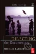 Kniha: Directing the Documentary (Michael Rabiger). Focal Press, 2009