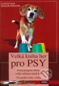 Velká kniha her pro psy - Christina Sondermann, Práh, 2011