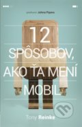 12 spôsobov, ako ťa mení mobil - Tony Reinke, Didasko, 2021