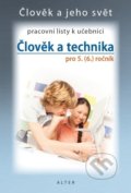 Člověk a technika pro 5. (6.) ročník - Pracovní listy k učebnici - Petr Bradáč, Alter, 2021