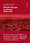 Střední Evropa ve zbrani 1815-1914 - Zdeněk Jindra, Karolinum, 2021