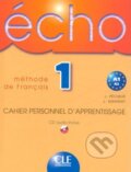 Kniha: Écho 1 - Méthode de Francais (Cahier Personnel D'Apprentisage) (Cle International). Cle International